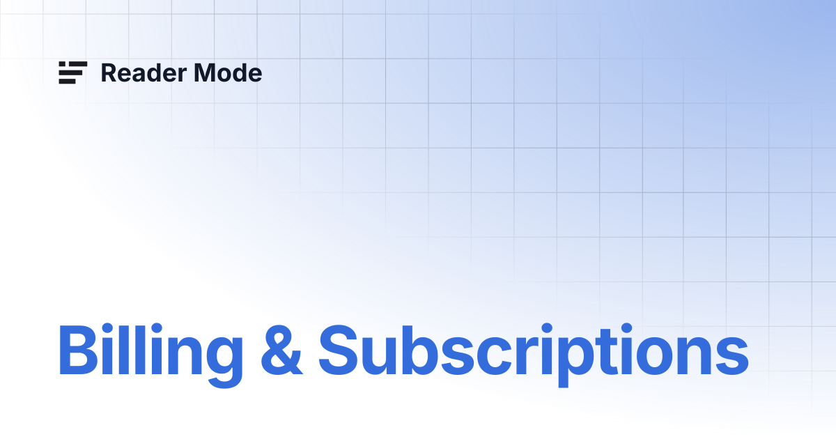 Billing & Subscriptions | Reader Mode